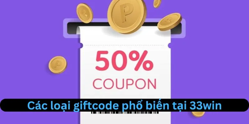 Các loại giftcode phổ biến tại nhà cái 33win