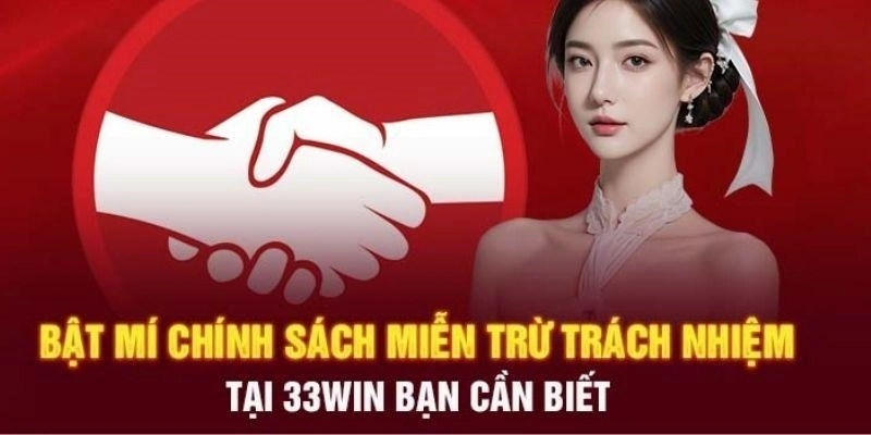 Miễn Trừ Trách Nhiệm 33win - Tổng Hợp Thông Tin Mới Nhất